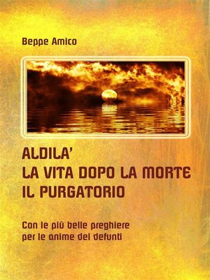 cover image of ALDILA' &#8211; la vita dopo la morte--IL PURGATORIO